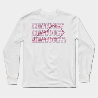 Kentucky, Kentucky, Kentucky! Long Sleeve T-Shirt